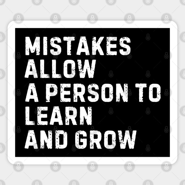 Mistakes Allow a Person to Learn and Grow Magnet by MakerMind8.2